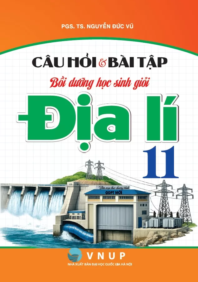 CÂU HỎI VÀ BÀI TẬP BỒI DƯỠNG HỌC SINH GIỎI ĐỊA LÍ LỚP 11